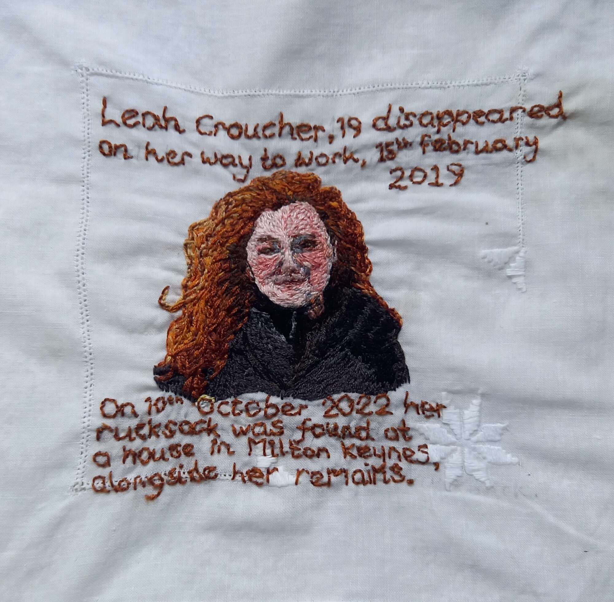 Textile art woman with text: Leoh Croucher, 19 dissapeared on her way to work 15th february 2019. On 10th October 2022 her husband was found at a house in Milton Keynes alongside her remains.